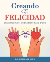 Creando Tu Felicidad: Reconstruyéndote desde adentro hacia afuera (Spanish Edition) B0FCC5G8DN Book Cover