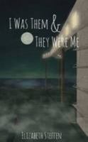 I Was Them & They Were Me 1329095715 Book Cover