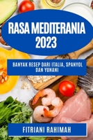 Rasa Mediterania 2023: Banyak resep dari Italia, Spanyol dan Yunani 1783810041 Book Cover