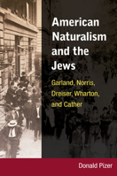 American Naturalism and the Jews: Garland, Norris, Dreiser, Wharton, and Cather 0252033434 Book Cover