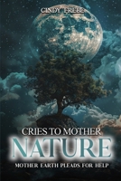 Cries to Mother Nature: Mother Earth Pleads for Help B0GXMF33P2 Book Cover