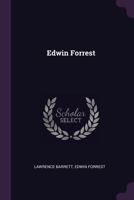 Edwin Forrest: the actor and the man. Critical and reminiscent .. 1019003405 Book Cover