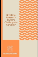 Breaking Patterns: Hume's Challenge to Certainty B0CLZ1DS62 Book Cover