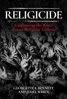 Religicide: Confronting the Roots of Anti-Religious Violence 1637581017 Book Cover