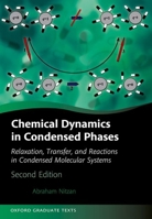 Chemical Dynamics in Condensed Phases: Relaxation, Transfer, and Reactions in Condensed Molecular Systems (Oxford Graduate Texts) 0192857185 Book Cover