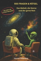 555 Fragen & Rätsel: Das Weltall, die Sterne und der ganze Rest (German Edition) B0FN7FKQ2H Book Cover