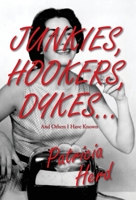 Junkies, Hookers, Dykes...And Others I Have Known 1950381749 Book Cover