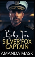 Baby for Silver Fox Captain: An Opposites Attract Age Gap Romance B0CW6GMV53 Book Cover