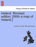 Ireland. Revised edition. [With a map of Ireland.] 1241046085 Book Cover