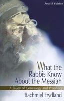 What the Rabbis Know about the Messiah: A Study of Genealogy and Prophecy 0917842073 Book Cover
