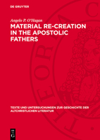 Material Re-Creation in the Apostolic Fathers 3112787129 Book Cover