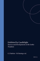 Exhibited By Candlelight.SOURCES AND DEVELOPMENTS IN THE GOTHIC TRADITION. (DQR Studies in Literature 16) 905183828X Book Cover