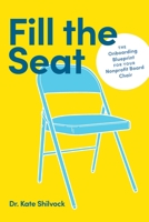 Fill the Seat: The Onboarding Blueprint for Your Nonprofit Board Chair 1956989404 Book Cover