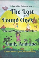 The Lost and Found Ones Tales of Monsters and More: A Little Andrea's Adventures book B0HBNHZJSK Book Cover