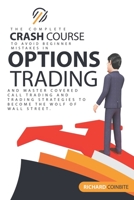 Options Trading Crash Course: The Complete Crash Course to Avoid Beginner Mistakes in Options Trading and Master Covered Call Trading and Trading Strategies to Become The Wolf of Wall Street B08X6C6VNG Book Cover