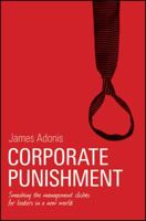 Corporate Punishment: Smashing the Management Cliches for Leaders in a New World 1742169864 Book Cover