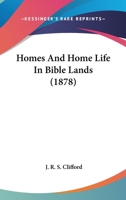 Homes And Home-life In Bible Lands... 1279267712 Book Cover