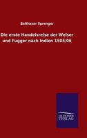 Die Erste Handelsreise Der Welser Und Fugger Nach Indien 1505/06 3863831896 Book Cover