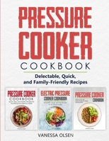 Pressure Cooker Cookbook: 310 Delectable, Quick, and Family-Friendly Recipes B08Q6KKG8C Book Cover