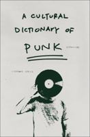A Cultural Dictionary of Punk, 1974-1982 0826427790 Book Cover