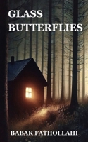 Glass Butterflies: A Story of Humans Trapped in Memories of the Past B0DQVCWHRP Book Cover