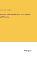 Plain and Pleasant Talk about Fruits, Flowers, and Farming 338231049X Book Cover