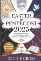Easter to Pentecost 2025: The Holy Spirit’s Arrival and Its Impact on Faith, Scripture, and Spiritual Growth B0F1R9WLZJ Book Cover