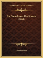 Die Gotteshauser Der Schweiz (1864) 1166783189 Book Cover