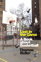 Lost in the Game: A Book about Basketball 1478018836 Book Cover