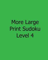 More Large Print Sudoku Level 4: Fun, Large Grid Sudoku Puzzles 148255299X Book Cover