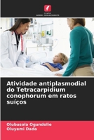 Atividade antiplasmodial do Tetracarpidium conophorum em ratos suíços (Portuguese Edition) 6202485434 Book Cover