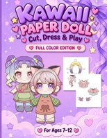 Kawaii Paper Doll Cut, Dress & Play. Full Color Edition For Ages 7-12 6259707630 Book Cover