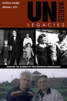 Unwanted Legacies: Sharing the Burden of Post-Genocide Generations 0896728358 Book Cover