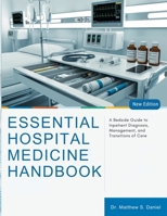 Essential Hospital Medicine Handbook: A Bedside Guide to Inpatient Diagnosis, Management, and Transitions of Care B0GYF1K8ZQ Book Cover