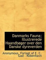Danmarks Fauna; Illustrerede Haandbøger over den Danske Dyreverden 1140259679 Book Cover