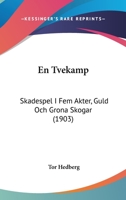 En Tvekamp: Skadespel I Fem Akter, Guld Och Grona Skogar (1903) 1161158529 Book Cover