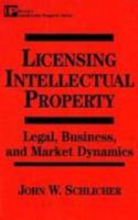 Licensing Intellectual Property Rights: The Legal Regulation of Business Practices (Intellectual Property Library) 0471153125 Book Cover