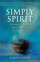 Simply Spirit: A Personal Guide to Spiritual Clarity, One Insight at a Time 1897435428 Book Cover