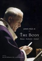 Pope John Paul II on the Body: Human, Eucharistic, Ecclesial: Festschrift Avery Cardinal Dulles, S.J 0916101541 Book Cover