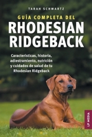 Guía completa del Rhodesian Ridgeback: Características, historia, adiestramiento, nutrición y cuidados de salud de tu Rhodesian Ridgeback (Spanish Edition) B0FKGZVVBP Book Cover