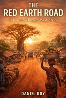 The red road, "visit to west Africa": a journey through the soul ,sound, and spirit of west Africa B0GKDTBF6Y Book Cover