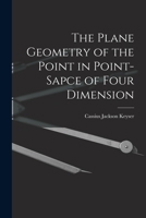 The Plane Geometry of the Point in Point-Space of Four Dimensions 1015322107 Book Cover