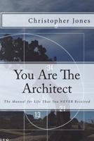 You Are the Architect: The Manual for Life That You Never Received 198748892X Book Cover