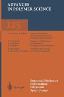 Advances in Polymer Science, Volume 125: Statistical Mechanics, Deformation, Ultrasonic Spectroscopy 3662147831 Book Cover