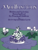 Mudluscious: Stories and Activities Featuring Food for Preschool Children 0872875172 Book Cover
