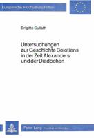 Untersuchungen Zur Geschichte Boiotiens in Der Zeit Alexanders Und Der Diadochen 3820470263 Book Cover