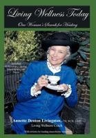 Living Wellness Today: One Woman's Search for Healing 146341983X Book Cover