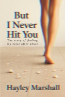 But I Never Hit You: The Story of Finding My Voice After Abuse 1764291808 Book Cover
