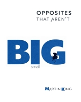 BIG & small: I AM: Opposites That Aren’t Book 2 – A Gentle Picture Book About Being Both Big and Small 1918721009 Book Cover