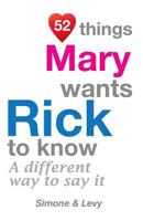 52 Things Mary Wants Rick To Know: A Different Way To Say It 1511932368 Book Cover